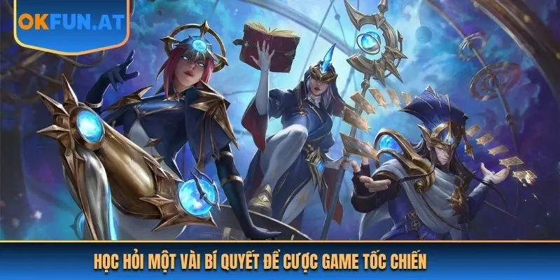 Học hỏi một vài bí quyết để cược game Tốc Chiến 
